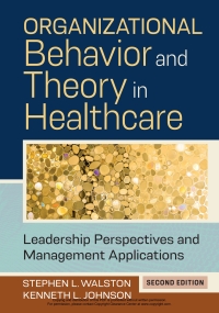 表紙画像: Organizational Behavior and Theory in Healthcare: Leadership Perspectives and Management Applications 2nd edition 9781640553026
