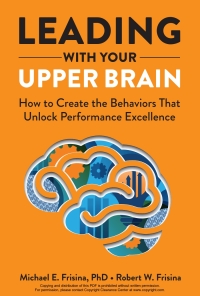 Titelbild: Leading with Your Upper Brain: How to Create the Behaviors That Unlock Performance Excellence 9781640553279