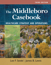 Omslagafbeelding: The Middleboro Casebook: Healthcare Strategies and Operations 3rd edition 9781640553521