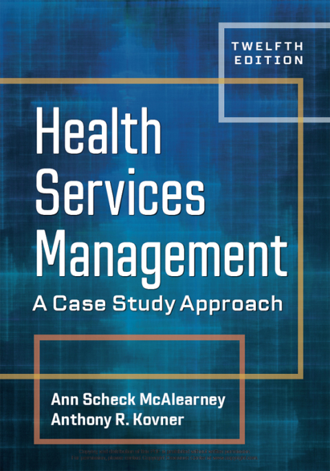 Health Services Management: A Case Study Approach, 12th Edition - FULL INSTANT DOWNLOAD | PDF DOCX EPUB