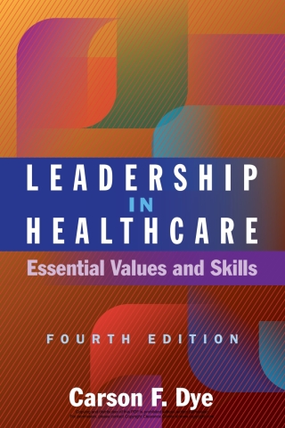 Cover image: Leadership in Healthcare: Essential Values and Skills, Fourth Edition 4th edition 9781640553613