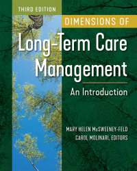 Cover image: Dimensions of Long-Term Care Management: An Introduction, Third Edition 3rd edition 9781640553675