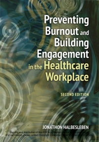 Cover image: Preventing Burnout and Building Engagement in the Healthcare Workplace 2nd edition 9781640553699