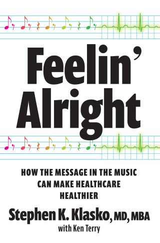 Imagen de portada: Feelin' Alright: How the Message in the Music Can Make Healthcare Healthier 1st edition 9781640553835