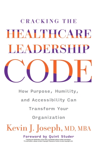 Cover image: Cracking the Healthcare Leadership Code: How Purpose, Humility, and Accessibility Can Transform Your Organization 9781640553910