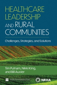 Cover image: Healthcare Leadership and Rural Communities: Challenges, Strategies, and Solutions 9781640553743