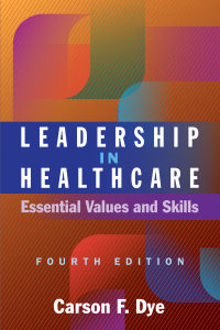 Cover image: Leadership in Healthcare: Essential Values and Skills 4th edition 9781640553613