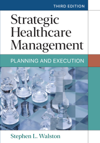 Cover image: Strategic Healthcare Management: Planning and Execution 3rd edition 9781640553651
