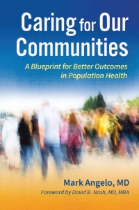 Cover image: Caring for Our Communities: A Blueprint for Better Outcomes in Population Health 9781640554269