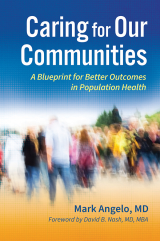 Cover image: Caring for Our Communities: A Blueprint for Better Outcomes in Population Health 1st edition 9781640554269