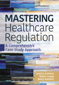 صورة الغلاف: Mastering Healthcare Regulation: A Comprehensive Case Study Approach 9781640554306