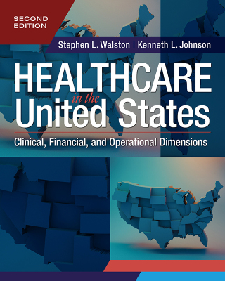 Cover image: Healthcare in the United States: Clinical, Financial, and Operational Dimensions 2nd edition 9781640554641