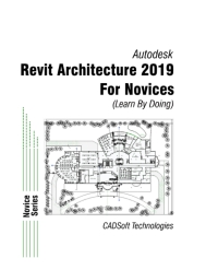 Cover image: Revit Architecture 2019 for Novices (Learn by Doing) 2nd edition 9781640570405