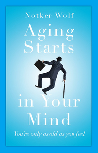 Cover image: Aging Starts in Your Mind 9781612618142