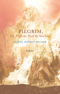表紙画像: Pilgrim, You Find the Path by Walking 9781640600089