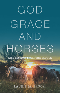 صورة الغلاف: God, Grace, and Horses 9781640606074
