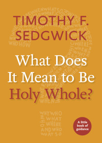 Cover image: What Does It Mean to Be Holy Whole? 9781640650213