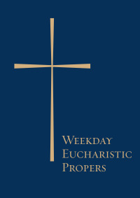 Imagen de portada: Weekday Eucharistic Propers 9781640650787