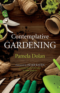 Cover image: Contemplative Gardening 9781640655409