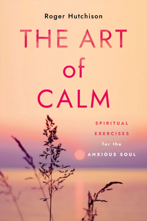 The Art of Calm: Spiritual Exercises for the Anxious Soul - FULL INSTANT DOWNLOAD | PDF DOCX EPUB