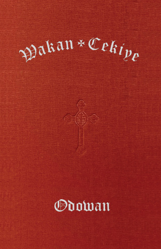 Imagen de portada: Wakan Cekiye Odowan (The Dakota Hymnal) 9781640658653