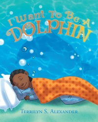 Cover image: I Want to Be a Dolphin 9781640790384