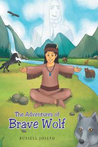 Cover image: The Adventures of Brave Wolf 9781640795068