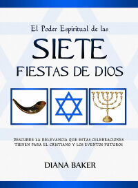 表紙画像: El Poder Espiritual de las Siete Fiestas de Dios 9781682120231