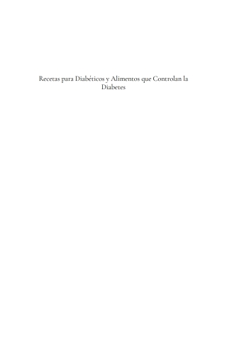 Cover image: Recetas para Diabéticos y Alimentos que Controlan la Diabetes: Plan de Comidas para Diabéticos de todas las edades que deseen una Dieta Saludable 9781640810846