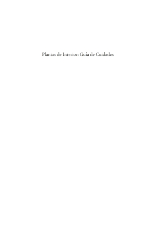 Cover image: Plantas de Interior Guía de Cuidados: Descubre Cómo Mantener tus Plantas Naturales en Óptimas Condiciones Todo el Año 9781640811539