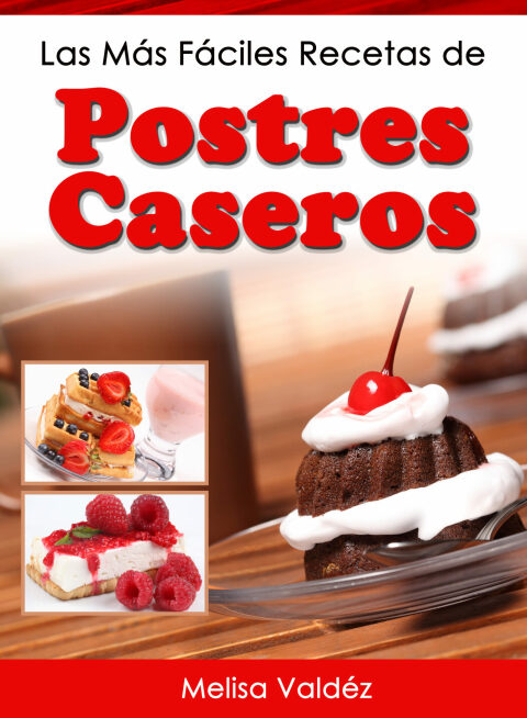 Las Más Fáciles Recetas de Postres Caseros - FULL INSTANT DOWNLOAD | PDF DOCX EPUB
