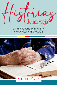 表紙画像: Historias de Mi Vieja 9781640811621