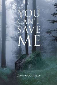 Imagen de portada: You Can't Save Me 9781640820302