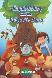 Imagen de portada: Abigail Ashley & the Tedious Tea Party 9781640822931