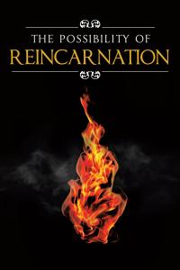 Imagen de portada: The Possibility Of Reincarnation 9781640823693