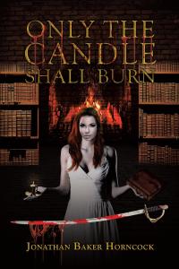 Cover image: Only the Candle Shall Burn 9781640824294