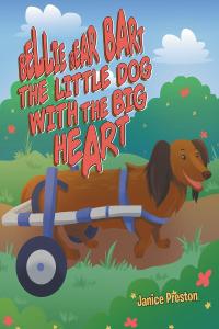 Cover image: Bellie Bear Bart The Little Dog with the Big Heart 9781640826410