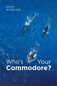 صورة الغلاف: Who's Your Commodore 9781640828186