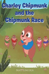 Imagen de portada: Charley Chipmunk and the Chipmunk Race 9781640960749