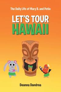 Cover image: The Daily Life of Mary B. and Petie: Let's Tour Hawaii 9781640962699