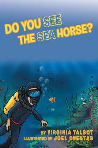 Imagen de portada: Do You See the Sea Horse? 9781640965386