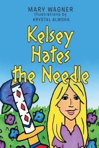 表紙画像: Kelsey Hates the Needle 9781640967762