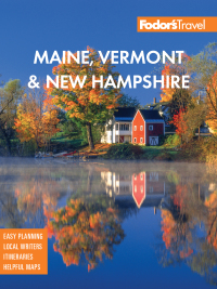 表紙画像: Fodor's Maine, Vermont & New Hampshire 17th edition 9781640973589