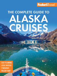 Omslagafbeelding: Fodor's The Complete Guide to Alaska Cruises 4th edition 9781640974890