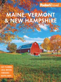 表紙画像: Fodor's Maine, Vermont, & New Hampshire 18th edition 9781640976047