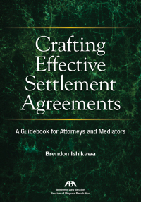 Cover image: Crafting Effective Settlement Agreements 9781641050760
