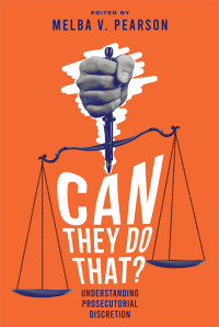 Cover image: Can They Do That?  Understanding Prosecutorial Discretion 9781641055963