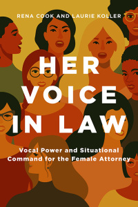 Imagen de portada: Her Voice in Law:  Vocal Power and Situational  Command for the Female Attorney 9781641056205