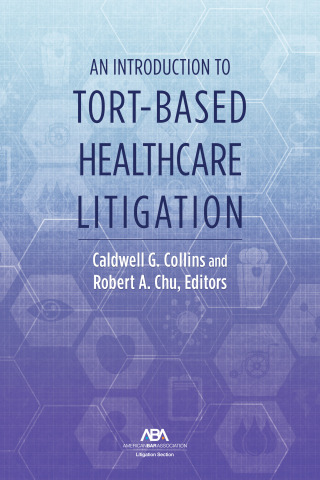 Cover image: An Introduction to Tort-Based Healthcare Litigation 9781641057974