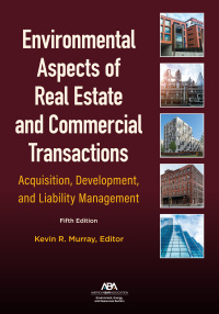 Cover image: Environmental Aspects of Real Estate and Commercial Transactions 5th edition 9781641057998